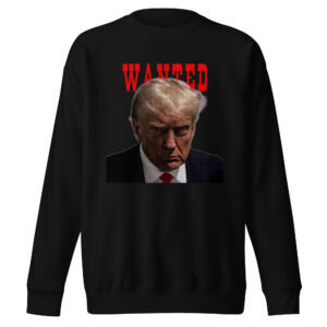 Trump Wanted Unisex Sweatshirt