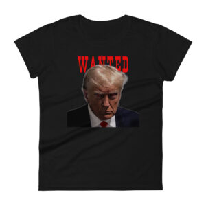 Trump Wanted T-Shirt (women)